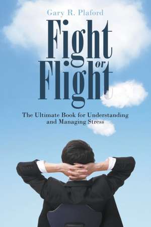 Fight or Flight de Gary R. Plaford