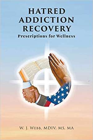 Hatred Addiction Recovery de Mdiv Webb