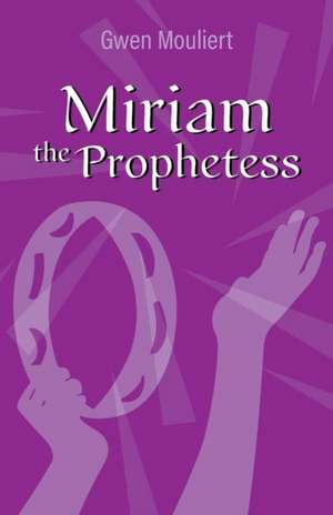 Miriam the Prophetess de Gwen Mouliert