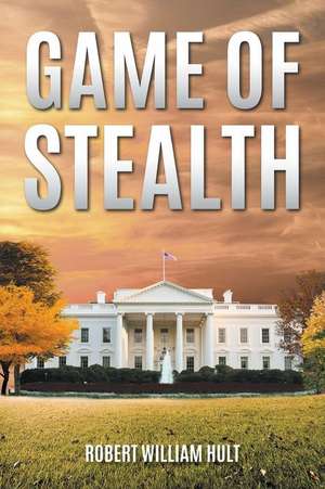 Game of Stealth de Robert William Hult