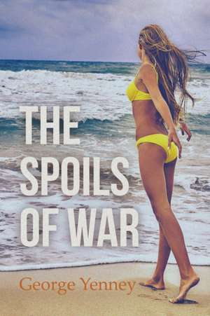 The Spoils of War de George Yenney