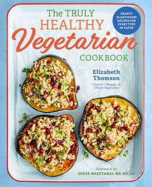 The Truly Healthy Vegetarian Cookbook de Elizabeth Thomson