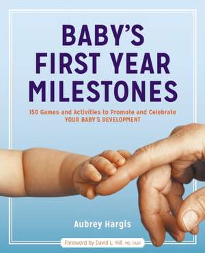 Baby's First Year Milestones de Aubrey Hargis