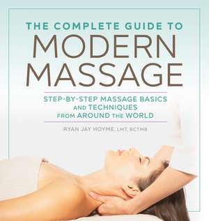 The Complete Guide to Modern Massage de Ryan Jay Hoyme