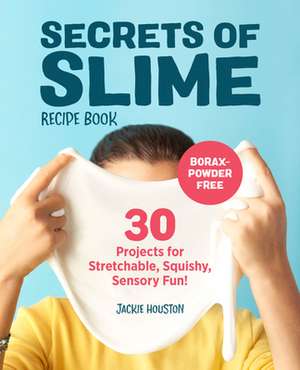 Secrets of Slime Recipe Book de Jackie Houston