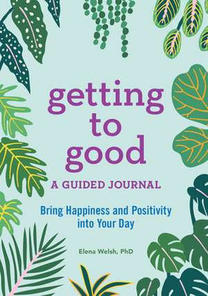 Getting to Good de Elena Welsh