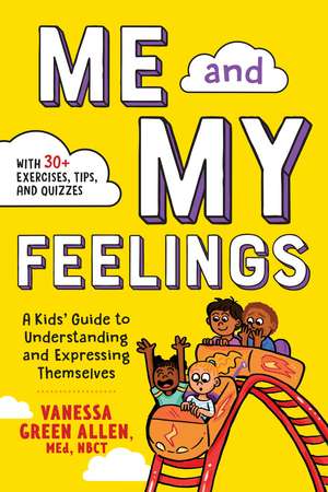 Me and My Feelings: A Kids' Guide to Understanding and Expressing Themselves de Vanessa Allen