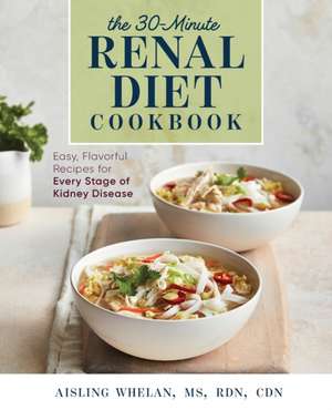 30-Minute Renal Diet Cookbook de Aisling Whelan