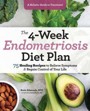 The 4-Week Endometriosis Diet Plan de Katie Edmonds