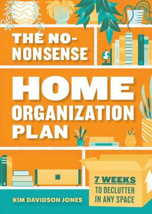 The No-Nonsense Home Organization Plan de Kim Davidson Jones