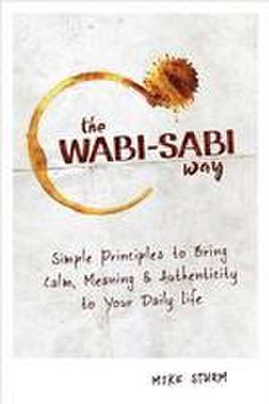 The Wabi-Sabi Way de Mike Sturm