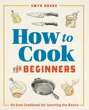 How to Cook for Beginners de Gwyn Novak