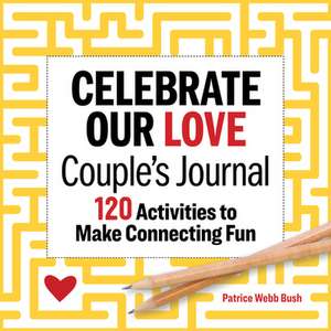 Celebrate Our Love Couple's Journal de Patrice Webb Bush