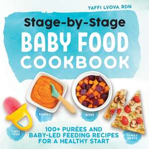 Stage-By-Stage Baby Food Cookbook de Yaffi Lvova