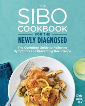 The Sibo Cookbook for the Newly Diagnosed de Kristy Regan