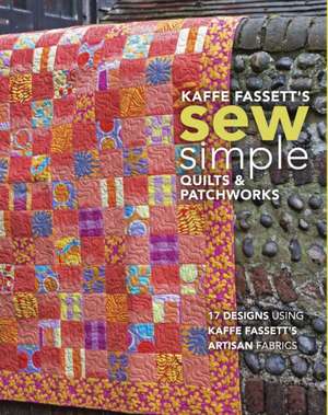 Kaffe Fassett′s Sew Simple Quilts & Patchworks de K Fassett