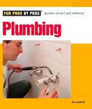 Plumbing for Pros by Pros de Rex Cauldwell