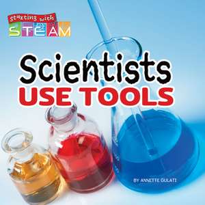 Scientists Use Tools de Annette Gulati