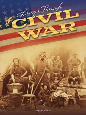 Living Through the Civil War de Yvette Pierre