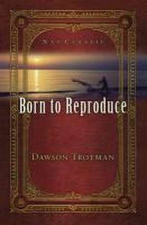 Born to Reproduce 10-Pack de Dawson Trotman