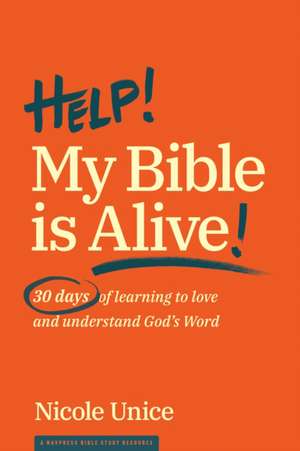 Help! My Bible Is Alive! de Nicole Unice