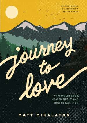 Journey to Love de Matt Mikalatos