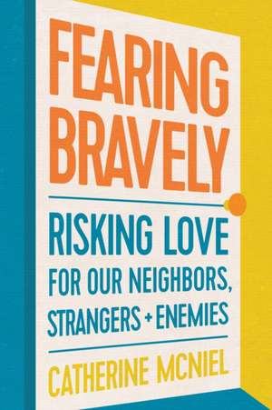 Fearing Bravely de Catherine McNiel