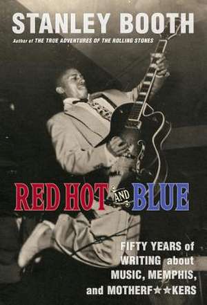 Red Hot and Blue de Stanley Booth