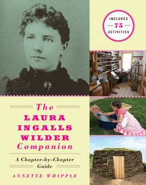 The Laura Ingalls Wilder Companion: A Chapter-By-Chapter Guide de Annette Whipple