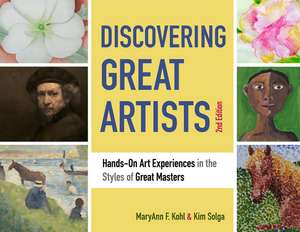 Discovering Great Artists: Hands-On Art Experiences in the Styles of Great Masters de MaryAnn F Kohl