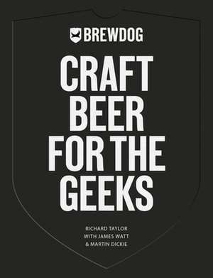 Brewdog: Craft Beer for the Geeks de Richard Taylor