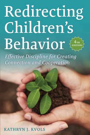 Redirecting Children's Behavior: Effective Discipline for Creating Connection and Cooperation de Kathryn J. Kvols