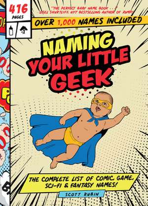 Naming Your Little Geek de Scott Rubin