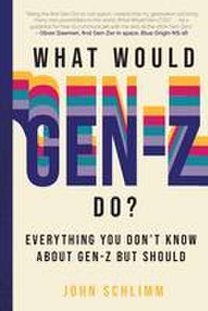 What Would Gen-Z Do? de John Schlimm