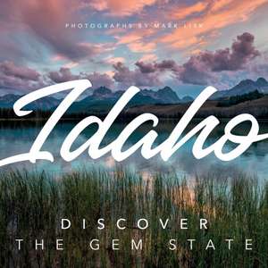 Idaho: Discover the Gem State de Mark Lisk