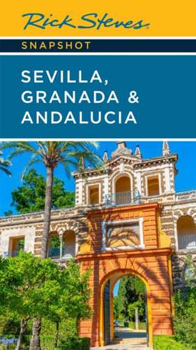 Rick Steves Snapshot Sevilla, Granada & Andalucia (Seventh Edition) de Rick Steves