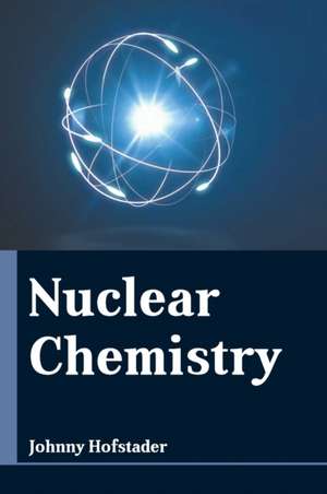 Nuclear Chemistry de Johnny Hofstader