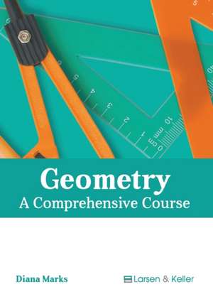 Geometry: A Comprehensive Course de Diana Marks