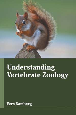 Understanding Vertebrate Zoology de Ezra Samberg