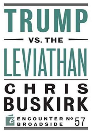 Trump vs. the Leviathan de Chris Buskirk