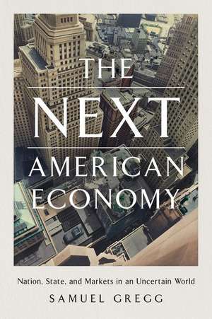 The Next American Economy de Samuel Gregg