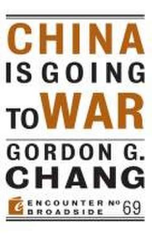 China Is Going to War de Gordon G Chang