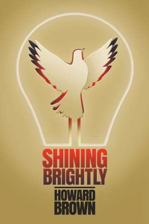 Shining Brightly de Howard Brown