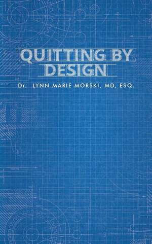 Quitting By Design de Lynn Marie Morski