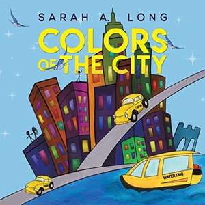 Colors of The City de Sarah A. Long