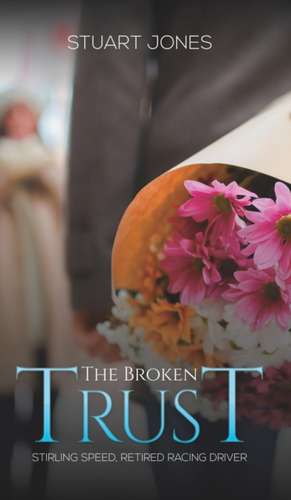 The Broken Trust de Stuart Jones