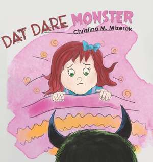 Dat Dare Monster de Christina M Mizerak