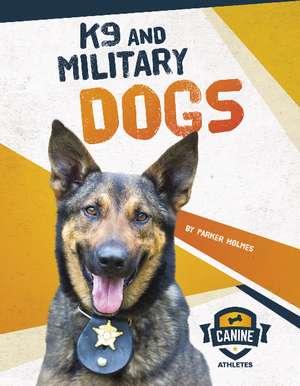 K9 and Military Dogs de Parker Holmes