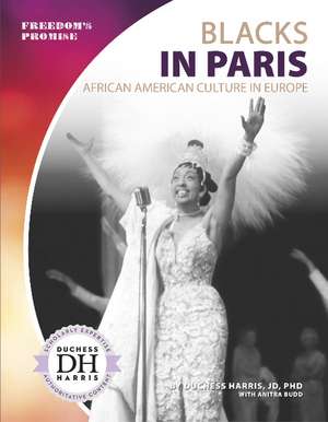 Blacks in Paris: African American Culture in Europe de Duchess Harris, JD, PhD