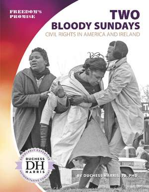 Two Bloody Sundays: Civil Rights in America and Ireland de Duchess Harris, JD, PhD